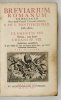 BREVIARIUM Romanum Ex decreto Sacro-Sancti Concilii Tridentini restitutum. S. PII V. Pontificis Maximi Jussu editum, Clementis VIII [...] Urbani PP. VIII. Auctoritate recognitum. In quo omnia fuis locis ad longum profita funt, pro majori recitantium commo